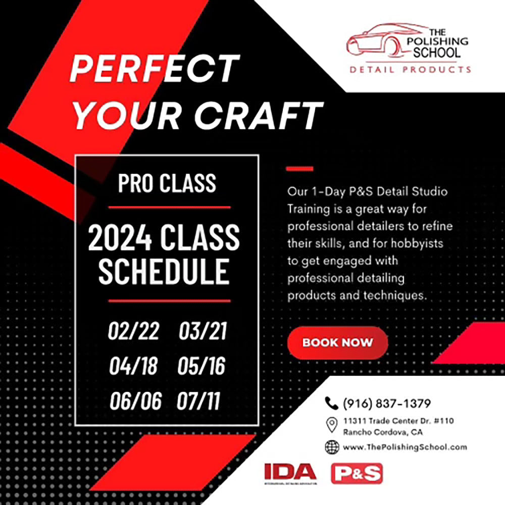 The Polishing School 1 Day Pro Class P&S Detail Studio Training Class 2024, dates 2/22, 3/21, 4/18, 5/16, 6/6, 7/11